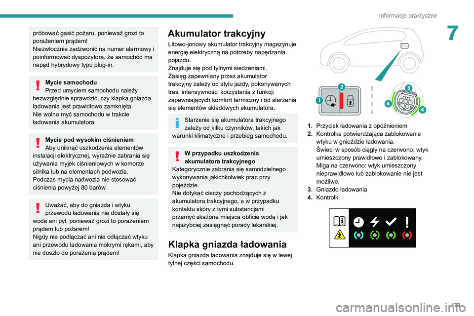 PEUGEOT 5008 2021 Instrukcja obsługi (in Polish) 179
Informacje praktyczne
7próbować gasić pożaru, ponieważ grozi to
porażeniem prądem!
Niezwłocznie zadzwonić na numer alarmowy i
poinformować dyspozytora, że samochód ma
napęd hybrydo PEUGEOT 5008 2021 Instrukcja obsługi (in Polish) 179
Informacje praktyczne
7próbować gasić pożaru, ponieważ grozi to
porażeniem prądem!
Niezwłocznie zadzwonić na numer alarmowy i
poinformować dyspozytora, że samochód ma
napęd hybrydo