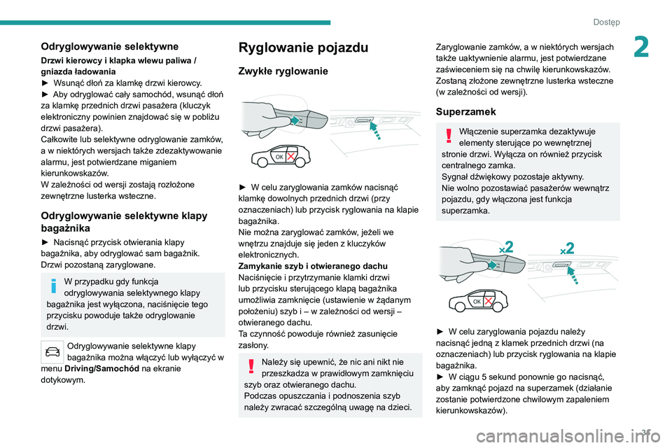 PEUGEOT 5008 2021 Instrukcja obsługi (in Polish) 31
Dostęp
2Odryglowywanie selektywne
Drzwi kierowcy i klapka wlewu paliwa /
gniazda ładowania
►
Wsunąć dłoń za klamkę drzwi kierowcy
.
►
Aby odryglować cały samochód, wsunąć dło PEUGEOT 5008 2021 Instrukcja obsługi (in Polish) 31
Dostęp
2Odryglowywanie selektywne
Drzwi kierowcy i klapka wlewu paliwa /
gniazda ładowania
►
Wsunąć dłoń za klamkę drzwi kierowcy
.
►
Aby odryglować cały samochód, wsunąć dło