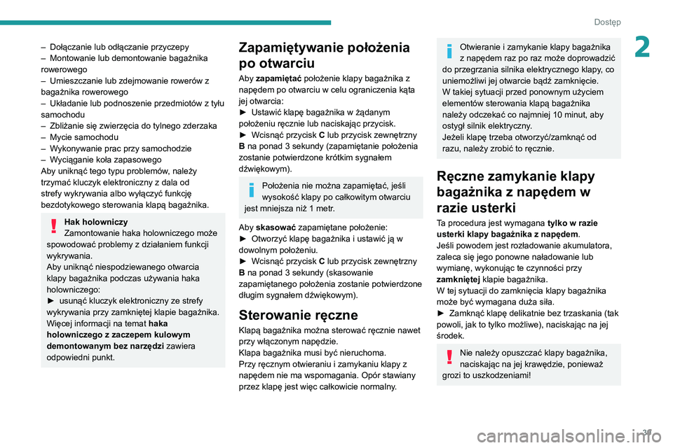 PEUGEOT 5008 2021 Instrukcja obsługi (in Polish) 39
Dostęp
2– Dołączanie lub odłączanie przyczepy
– Montowanie lub demontowanie bagażnika
rowerowego
–
Umieszczanie lub zdejmowanie rowerów z
bagażnika rowerowego
–
Układanie PEUGEOT 5008 2021 Instrukcja obsługi (in Polish) 39
Dostęp
2– Dołączanie lub odłączanie przyczepy
– Montowanie lub demontowanie bagażnika
rowerowego
–
Umieszczanie lub zdejmowanie rowerów z
bagażnika rowerowego
–
Układanie
