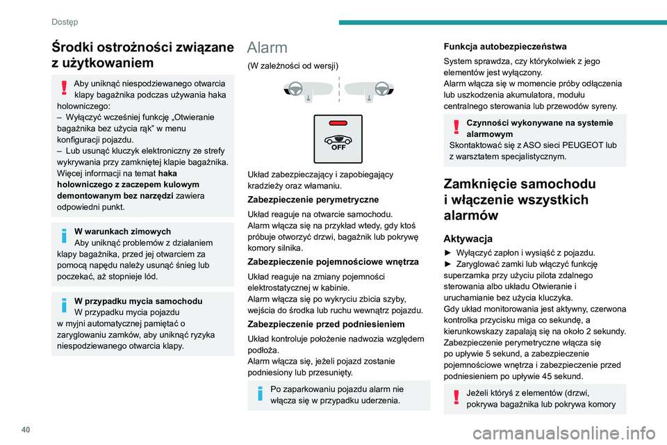 PEUGEOT 5008 2021 Instrukcja obsługi (in Polish) 40
Dostęp
Środki ostrożności związane
z użytkowaniem
Aby uniknąć niespodziewanego otwarcia klapy bagażnika podczas używania haka
holowniczego:
–
W
yłączyć wcześniej funkcję „O PEUGEOT 5008 2021 Instrukcja obsługi (in Polish) 40
Dostęp
Środki ostrożności związane
z użytkowaniem
Aby uniknąć niespodziewanego otwarcia klapy bagażnika podczas używania haka
holowniczego:
–
W
yłączyć wcześniej funkcję „O