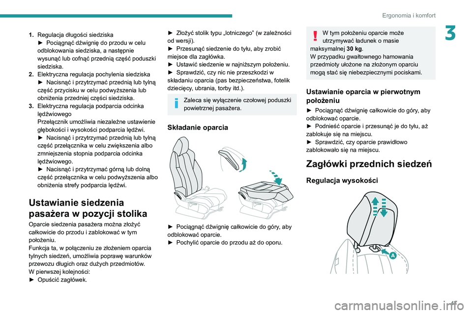 PEUGEOT 5008 2021 Instrukcja obsługi (in Polish) 47
Ergonomia i komfort
31.Regulacja długości siedziska
►
Pociągnąć dźwignię do przodu w celu
odblokowania siedziska, a następnie
wysunąć lub cofnąć przednią część poduszki
siedzi PEUGEOT 5008 2021 Instrukcja obsługi (in Polish) 47
Ergonomia i komfort
31.Regulacja długości siedziska
►
Pociągnąć dźwignię do przodu w celu
odblokowania siedziska, a następnie
wysunąć lub cofnąć przednią część poduszki
siedzi