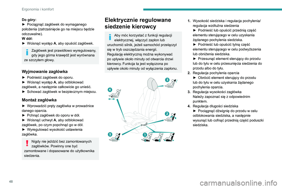 PEUGEOT 5008 2021 Instrukcja obsługi (in Polish) 48
Ergonomia i komfort
5.Regulacja podparcia odcinka lędźwiowego
Przełącznik umożliwia niezależne ustawienie
głębokości i wysokości podparcia lędźwi.
► Nacisnąć i przytrzymać przedn PEUGEOT 5008 2021 Instrukcja obsługi (in Polish) 48
Ergonomia i komfort
5.Regulacja podparcia odcinka lędźwiowego
Przełącznik umożliwia niezależne ustawienie
głębokości i wysokości podparcia lędźwi.
► Nacisnąć i przytrzymać przedn