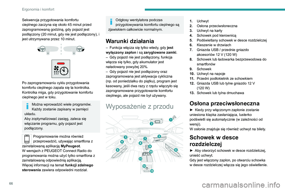 PEUGEOT 5008 2021 Instrukcja obsługi (in Polish) 66
Ergonomia i komfort
Wewnątrz znajduje się wyłącznik czołowej
poduszki powietrznej pasażera.
Nigdy nie jechać z otwartym schowkiem,
gdy na przednim siedzeniu znajduje się
pasażer. W pr PEUGEOT 5008 2021 Instrukcja obsługi (in Polish) 66
Ergonomia i komfort
Wewnątrz znajduje się wyłącznik czołowej
poduszki powietrznej pasażera.
Nigdy nie jechać z otwartym schowkiem,
gdy na przednim siedzeniu znajduje się
pasażer. W pr
