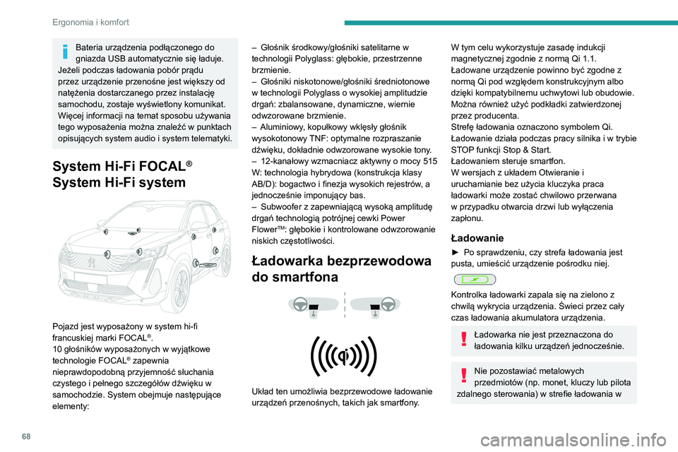 PEUGEOT 5008 2021 Instrukcja obsługi (in Polish) 68
Ergonomia i komfort
trakcie ładowania urządzenia – ryzyko
przegrzania lub przerwania ładowania!
Kontrola działania
Kontrolka ładowania umożliwia śledzenie
działania ładowarki.Stan kont PEUGEOT 5008 2021 Instrukcja obsługi (in Polish) 68
Ergonomia i komfort
trakcie ładowania urządzenia – ryzyko
przegrzania lub przerwania ładowania!
Kontrola działania
Kontrolka ładowania umożliwia śledzenie
działania ładowarki.Stan kont
