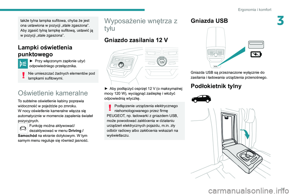 PEUGEOT 5008 2021 Instrukcja obsługi (in Polish) 71
Ergonomia i komfort
3także tylna lampka sufitowa, chyba że jest
ona ustawiona w pozycji „stale zgaszona”.
Aby zgasić tylną lampkę sufitową, ustawić ją
w pozycji „stale zgaszona”.
PEUGEOT 5008 2021 Instrukcja obsługi (in Polish) 71
Ergonomia i komfort
3także tylna lampka sufitowa, chyba że jest
ona ustawiona w pozycji „stale zgaszona”.
Aby zgasić tylną lampkę sufitową, ustawić ją
w pozycji „stale zgaszona”.