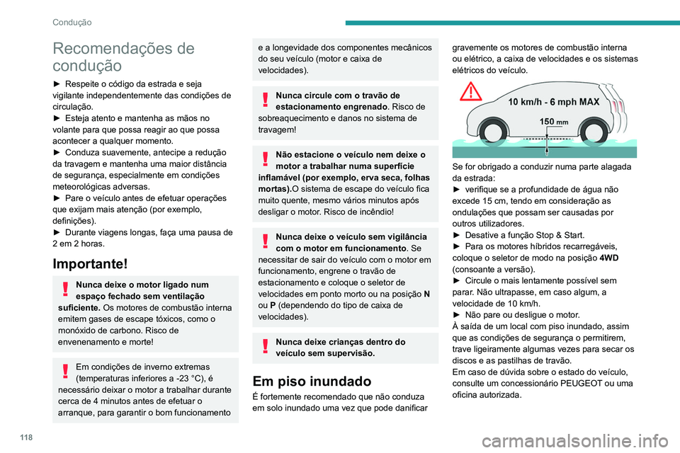 PEUGEOT 5008 2021 Manual de utilização (in Portuguese) 11 8
Condução
Recomendações de
condução
► Respeite o código da estrada e seja
vigilante independentemente das condições de
circulação.
►
Esteja atento e mantenha as mãos no
volan PEUGEOT 5008 2021 Manual de utilização (in Portuguese) 11 8
Condução
Recomendações de
condução
► Respeite o código da estrada e seja
vigilante independentemente das condições de
circulação.
►
Esteja atento e mantenha as mãos no
volan