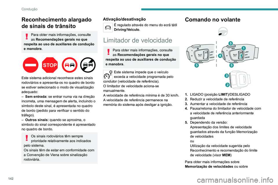 PEUGEOT 5008 2021 Manual de utilização (in Portuguese) 142
Condução
Reconhecimento alargado
de sinais de trânsito
Para obter mais informações, consulte
as Recomendações gerais no que
respeita ao uso de auxiliares de condução
e manobra.
Es PEUGEOT 5008 2021 Manual de utilização (in Portuguese) 142
Condução
Reconhecimento alargado
de sinais de trânsito
Para obter mais informações, consulte
as Recomendações gerais no que
respeita ao uso de auxiliares de condução
e manobra.
Es