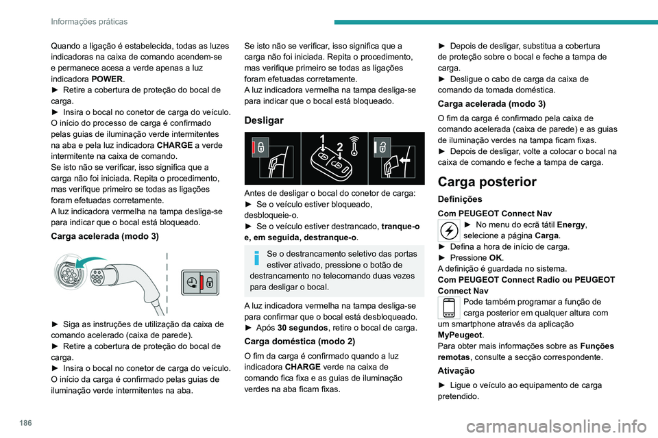 PEUGEOT 5008 2021 Manual de utilização (in Portuguese) 186
Informações práticas
► Pressione este botão na tampa após
um minuto para ativar a carga posterior
(confirmado pelas guias de iluminação que se
acendem a azul).
Dispositivo de reboque
D PEUGEOT 5008 2021 Manual de utilização (in Portuguese) 186
Informações práticas
► Pressione este botão na tampa após
um minuto para ativar a carga posterior
(confirmado pelas guias de iluminação que se
acendem a azul).
Dispositivo de reboque
D
