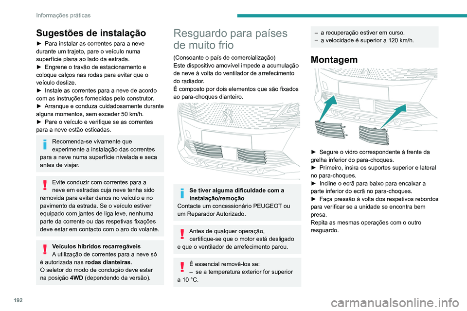 PEUGEOT 5008 2021 Manual de utilização (in Portuguese) 192
Informações práticas
Desmontagem
► Insira o dedo no entalhe na parte superior
do vidro.
► Puxe para si de modo a soltar a unidade.
Repita as mesmas operações com o outro
resguardo.
PEUGEOT 5008 2021 Manual de utilização (in Portuguese) 192
Informações práticas
Desmontagem
► Insira o dedo no entalhe na parte superior
do vidro.
► Puxe para si de modo a soltar a unidade.
Repita as mesmas operações com o outro
resguardo.