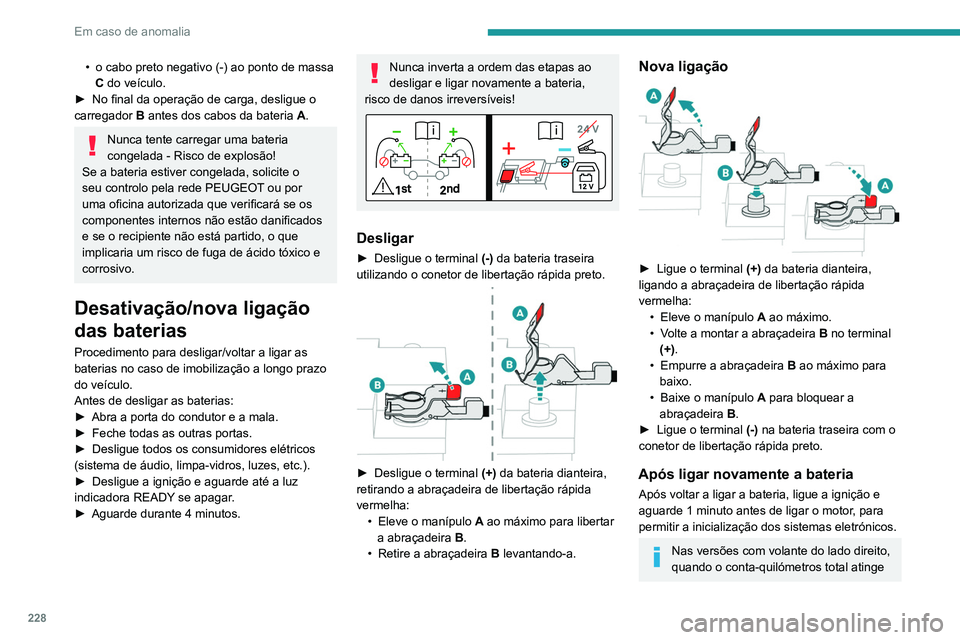 PEUGEOT 5008 2021 Manual de utilização (in Portuguese) 228
Em caso de anomalia
Recomendações gerais
Respeite a legislação em vigor do país em que circula.
O veículo de reboque deve ser mais pesado do que o veículo rebocad\
o.
O condutor deverá per PEUGEOT 5008 2021 Manual de utilização (in Portuguese) 228
Em caso de anomalia
Recomendações gerais
Respeite a legislação em vigor do país em que circula.
O veículo de reboque deve ser mais pesado do que o veículo rebocad\
o.
O condutor deverá per