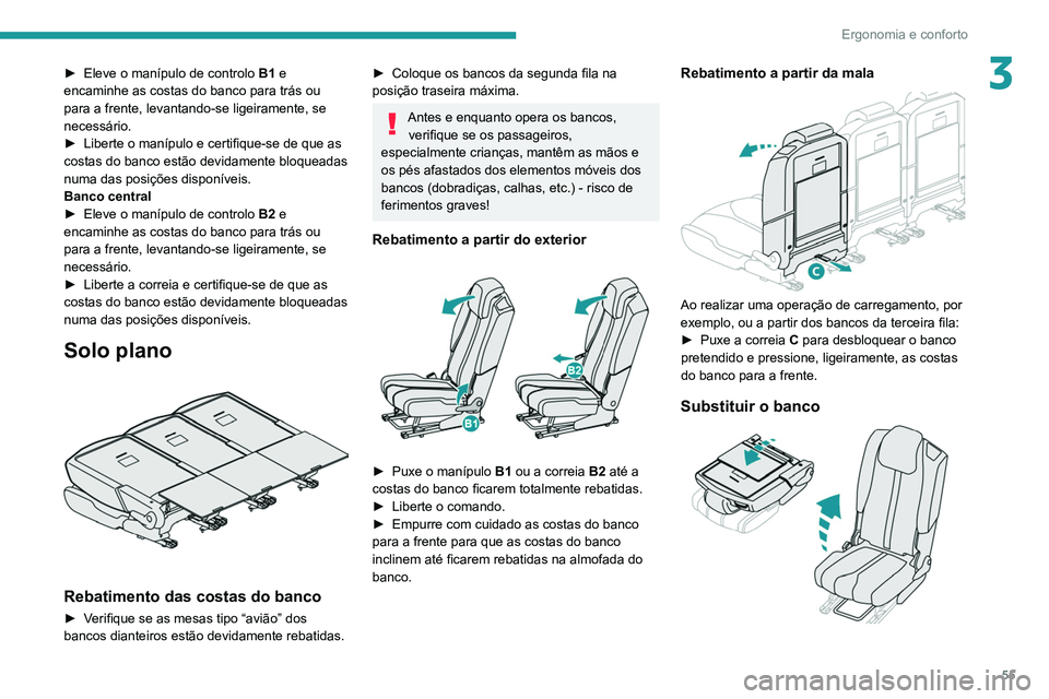 PEUGEOT 5008 2021 Manual de utilização (in Portuguese) 55
Ergonomia e conforto
3► Eleve o manípulo de controlo B1 e
encaminhe as costas do banco para trás ou
para a frente, levantando-se ligeiramente, se
necessário.
►
Liberte o manípulo e ce PEUGEOT 5008 2021 Manual de utilização (in Portuguese) 55
Ergonomia e conforto
3► Eleve o manípulo de controlo B1 e
encaminhe as costas do banco para trás ou
para a frente, levantando-se ligeiramente, se
necessário.
►
Liberte o manípulo e ce