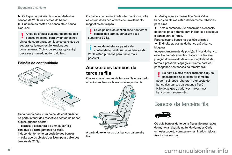 PEUGEOT 5008 2021 Manual de utilização (in Portuguese) 56
Ergonomia e conforto
► Coloque os painéis de continuidade dos
bancos da 2.ª fila nas costas do banco.
►
Endireite as costas do banco até o banco
bloquear
.
Antes de efetuar qualquer opera PEUGEOT 5008 2021 Manual de utilização (in Portuguese) 56
Ergonomia e conforto
► Coloque os painéis de continuidade dos
bancos da 2.ª fila nas costas do banco.
►
Endireite as costas do banco até o banco
bloquear
.
Antes de efetuar qualquer opera