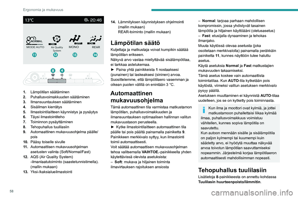 PEUGEOT 5008 2021  Omistajan Käsikirja (in Finnish) 58
Ergonomia ja mukavuus
 
 
 
1. Lämpötilan säätäminen
2. Puhallusvoimakkuuden säätäminen
3. Ilmansuuntauksen säätäminen
4. Sisäilman kierrätys
5. Ilmastointilaitteen käynnistys ja pys
