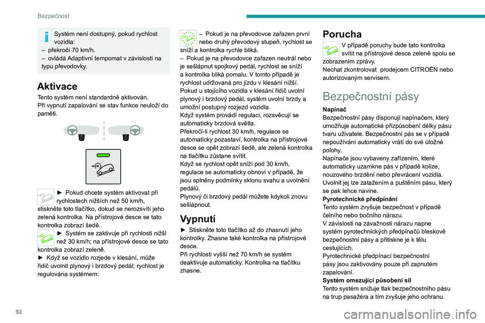 PEUGEOT 5008 2021 Návod na použití (in Czech) 92
Bezpečnost
V případě nehodyV závislosti na příčině a velikosti nárazu
se pyrotechnické zařízení bezpečnostních
pásů může odpálit nezávisle na rozvinutí
airbagů. Odpálen PEUGEOT 5008 2021 Návod na použití (in Czech) 92
Bezpečnost
V případě nehodyV závislosti na příčině a velikosti nárazu
se pyrotechnické zařízení bezpečnostních
pásů může odpálit nezávisle na rozvinutí
airbagů. Odpálen