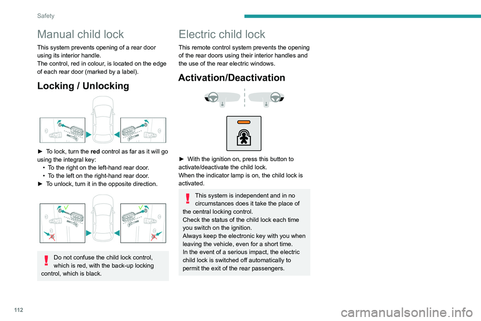 PEUGEOT 5008 2020 Owners Manual 11 2
Safety
Manual child lock
This system prevents opening of a rear door
using its interior handle.
The control, red in colour, is located on the edge
of each rear door (marked by a label).
Locking PEUGEOT 5008 2020 Owners Manual 11 2
Safety
Manual child lock
This system prevents opening of a rear door
using its interior handle.
The control, red in colour, is located on the edge
of each rear door (marked by a label).
Locking