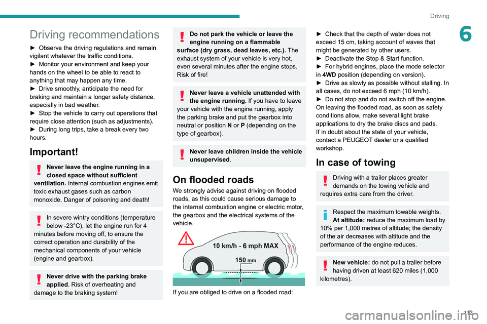 PEUGEOT 5008 2020 Owners Manual 11 3
Driving
6Driving recommendations
► Observe the driving regulations and remain
vigilant whatever the traffic conditions.
►
Monitor your environment and keep your
hands on the wheel to be a PEUGEOT 5008 2020 Owners Manual 11 3
Driving
6Driving recommendations
► Observe the driving regulations and remain
vigilant whatever the traffic conditions.
►
Monitor your environment and keep your
hands on the wheel to be a