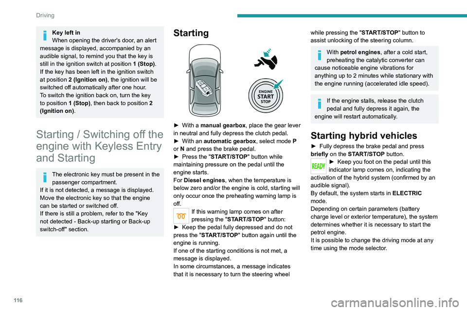 PEUGEOT 5008 2020 Owners Manual 11 6
Driving
When the vehicle starts in electric mode,
it makes no noise.
Pay particular attention to pedestrians and
cyclists who may not hear the vehicle coming
despite the pedestrian horn.
Swit PEUGEOT 5008 2020 Owners Manual 11 6
Driving
When the vehicle starts in electric mode,
it makes no noise.
Pay particular attention to pedestrians and
cyclists who may not hear the vehicle coming
despite the pedestrian horn.
Swit