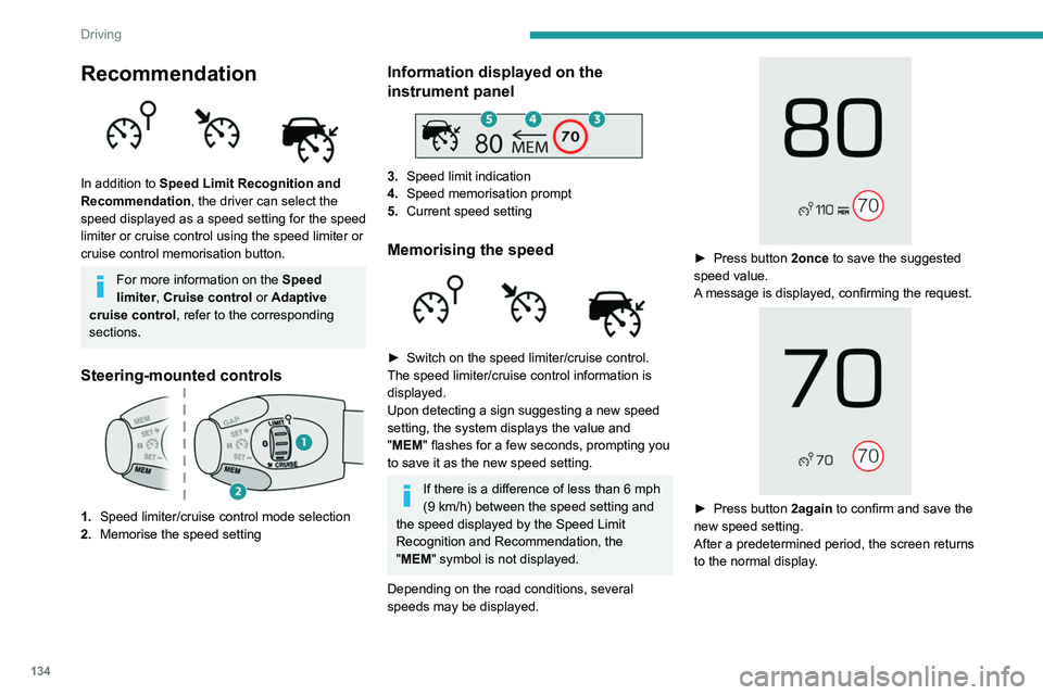 PEUGEOT 5008 2020 Owners Manual 134
Driving
Speed limiter
Refer to the General recommendations on the
use of driving and manoeuvring aids.
This system prevents the vehicle from
exceeding the speed programmed by the
driver (speed PEUGEOT 5008 2020 Owners Manual 134
Driving
Speed limiter
Refer to the General recommendations on the
use of driving and manoeuvring aids.
This system prevents the vehicle from
exceeding the speed programmed by the
driver (speed