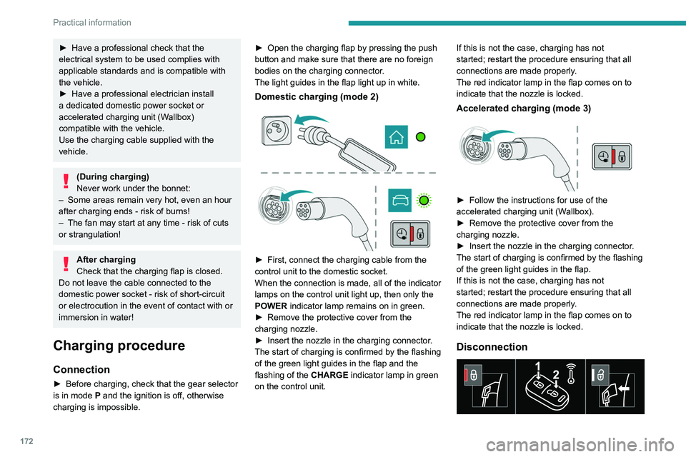 PEUGEOT 5008 2020 Owners Manual 172
Practical information
Before disconnecting the nozzle from the
charging connector:
► If the vehicle is unlocked, lock it and then
unlock it .
► If the vehicle is locked, unlock it.
The red PEUGEOT 5008 2020 Owners Manual 172
Practical information
Before disconnecting the nozzle from the
charging connector:
► If the vehicle is unlocked, lock it and then
unlock it .
► If the vehicle is locked, unlock it.
The red