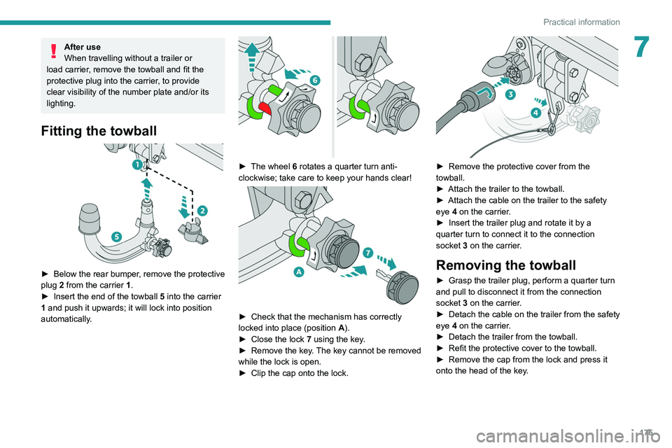 PEUGEOT 5008 2020 Owners Manual 175
Practical information
7After use
When travelling without a trailer or
load carrier, remove the towball and fit the
protective plug into the carrier, to provide
clear visibility of the number pl PEUGEOT 5008 2020 Owners Manual 175
Practical information
7After use
When travelling without a trailer or
load carrier, remove the towball and fit the
protective plug into the carrier, to provide
clear visibility of the number pl