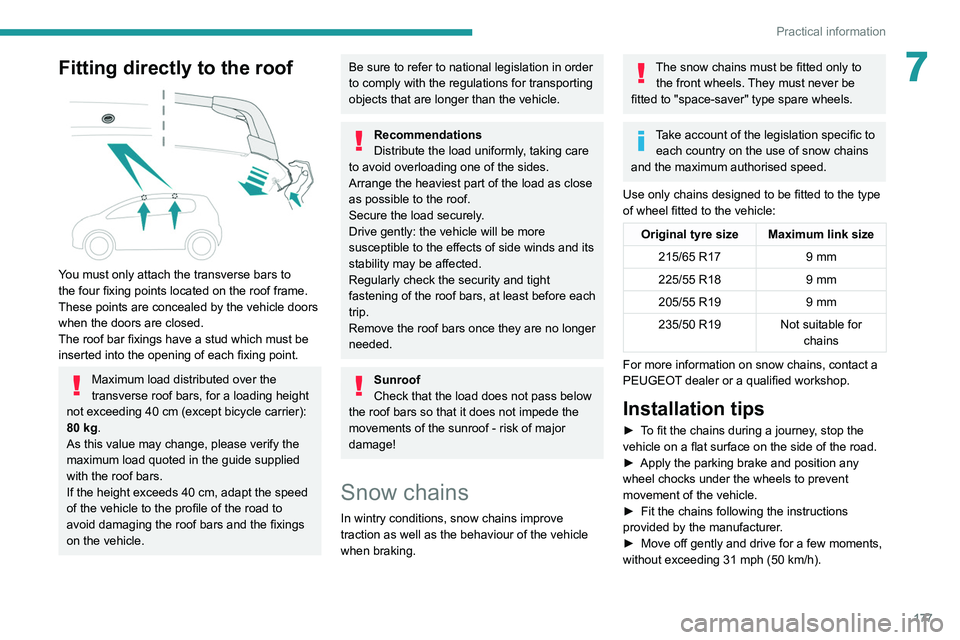 PEUGEOT 5008 2020 Owners Manual 177
Practical information
7Fitting directly to the roof
You must only attach the transverse bars to
the four fixing points located on the roof frame.
These points are concealed by the vehicle doo PEUGEOT 5008 2020 Owners Manual 177
Practical information
7Fitting directly to the roof
You must only attach the transverse bars to
the four fixing points located on the roof frame.
These points are concealed by the vehicle doo