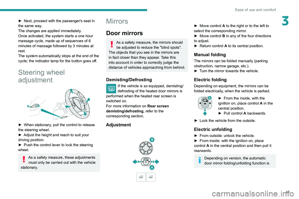 PEUGEOT 5008 2020 Workshop Manual 49
Ease of use and comfort
3► Next, proceed with the passenger's seat in
the same way .
The changes are applied immediately.
Once activated, the system starts a one hour
massage cycle, made up PEUGEOT 5008 2020 Workshop Manual 49
Ease of use and comfort
3► Next, proceed with the passenger's seat in
the same way .
The changes are applied immediately.
Once activated, the system starts a one hour
massage cycle, made up