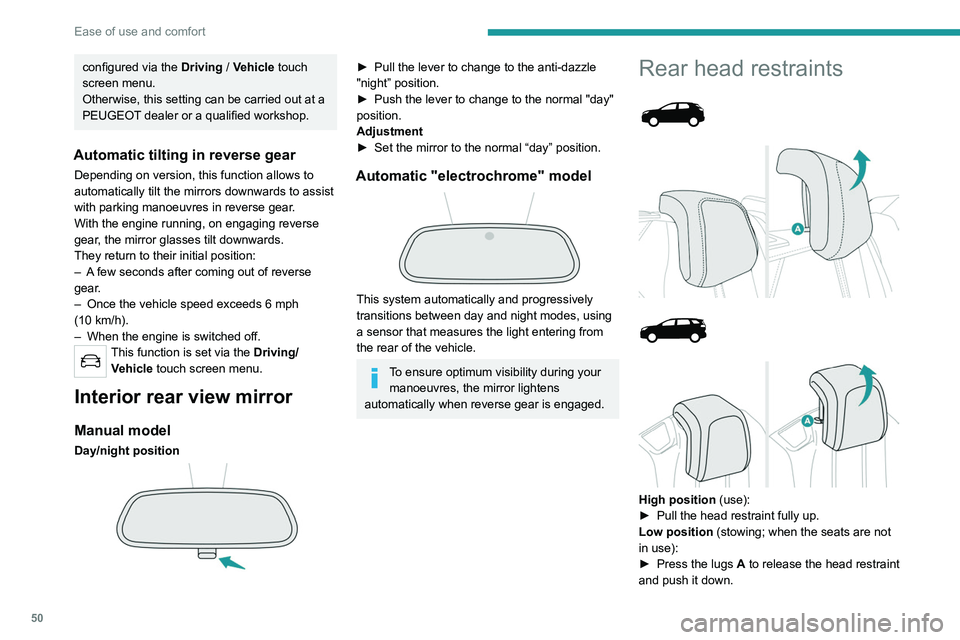 PEUGEOT 5008 2020 Workshop Manual 50
Ease of use and comfort
configured via the Driving / Vehicle touch
screen menu.
Otherwise, this setting can be carried out at a
PEUGEOT dealer or a qualified workshop.
Automatic tilting in reve PEUGEOT 5008 2020 Workshop Manual 50
Ease of use and comfort
configured via the Driving / Vehicle touch
screen menu.
Otherwise, this setting can be carried out at a
PEUGEOT dealer or a qualified workshop.
Automatic tilting in reve