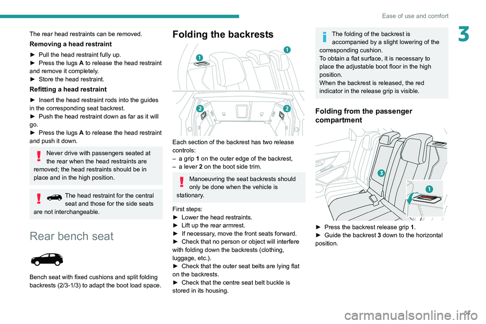 PEUGEOT 5008 2020 Workshop Manual 51
Ease of use and comfort
3The rear head restraints can be removed.
Removing a head restraint
► Pull the head restraint fully up.
► Press the lugs A to release the head restraint
and remove it PEUGEOT 5008 2020 Workshop Manual 51
Ease of use and comfort
3The rear head restraints can be removed.
Removing a head restraint
► Pull the head restraint fully up.
► Press the lugs A to release the head restraint
and remove it