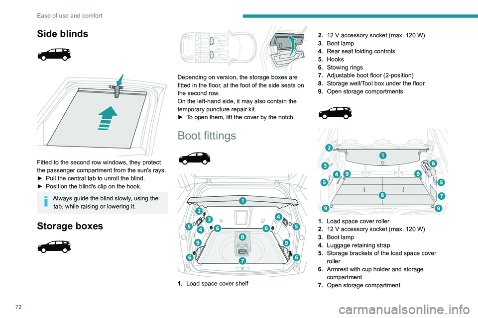 PEUGEOT 5008 2020 Manual PDF 72
Ease of use and comfort
Side blinds
Fitted to the second row windows, they protect
the passenger compartment from the sun's rays.
►
Pull the central tab to unroll the blind.
►
PEUGEOT 5008 2020 Manual PDF 72
Ease of use and comfort
Side blinds
Fitted to the second row windows, they protect
the passenger compartment from the sun's rays.
►
Pull the central tab to unroll the blind.
►