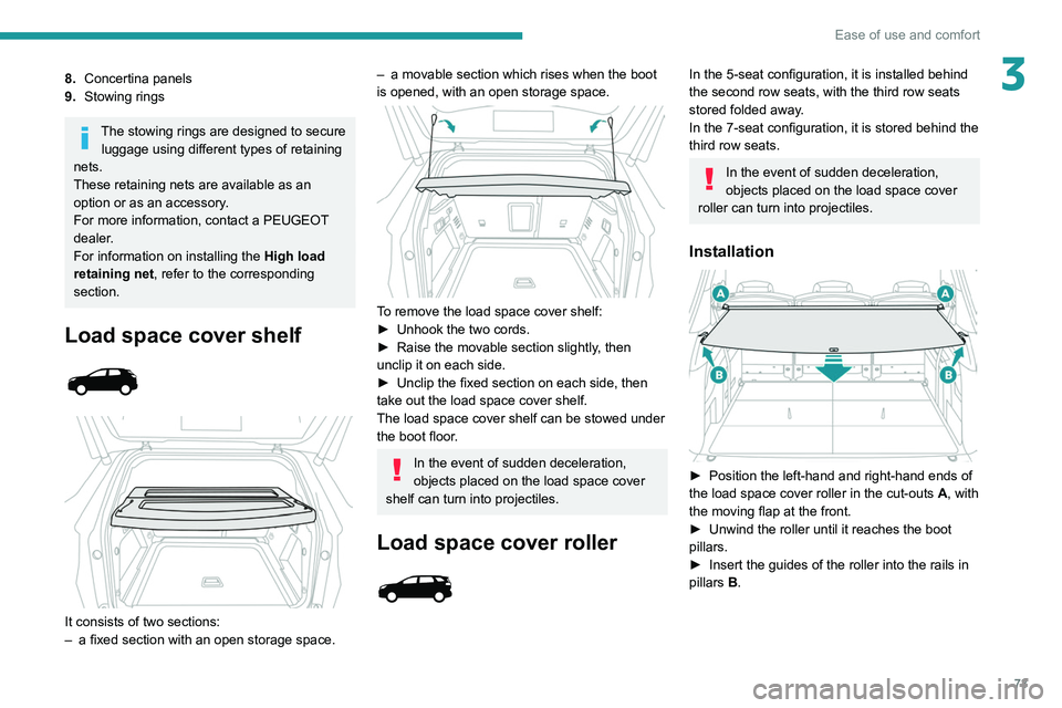 PEUGEOT 5008 2020 Manual PDF 73
Ease of use and comfort
38.Concertina panels
9. Stowing rings
The stowing rings are designed to secure
luggage using different types of retaining
nets.
These retaining nets are available as an
o PEUGEOT 5008 2020 Manual PDF 73
Ease of use and comfort
38.Concertina panels
9. Stowing rings
The stowing rings are designed to secure
luggage using different types of retaining
nets.
These retaining nets are available as an
o