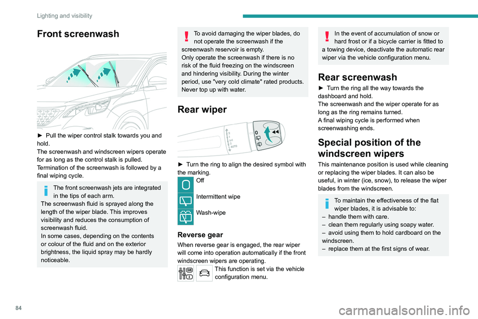 PEUGEOT 5008 2020 Owners Manual 84
Lighting and visibility
Front screenwash
► Pull the wiper control stalk towards you and
hold.
The screenwash and windscreen wipers operate
for as long as the control stalk is pulled.
T
ermin PEUGEOT 5008 2020 Owners Manual 84
Lighting and visibility
Front screenwash
► Pull the wiper control stalk towards you and
hold.
The screenwash and windscreen wipers operate
for as long as the control stalk is pulled.
T
ermin