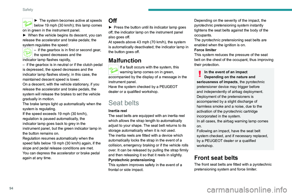 PEUGEOT 5008 2020 Owners Manual 94
Safety
Fastening
► Pull the strap, then insert the tongue in the
buckle.
► Check that the seat belt is fastened correctly
by pulling on the strap.
Unfastening
► Press the red button on th PEUGEOT 5008 2020 Owners Manual 94
Safety
Fastening
► Pull the strap, then insert the tongue in the
buckle.
► Check that the seat belt is fastened correctly
by pulling on the strap.
Unfastening
► Press the red button on th