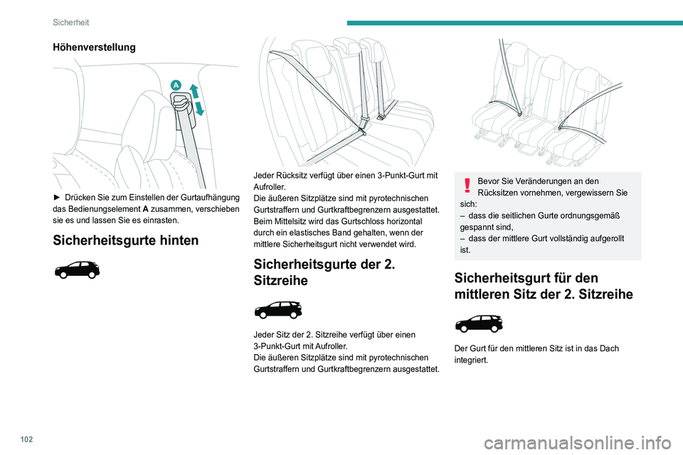 PEUGEOT 5008 2020 Betriebsanleitungen (in German) 102
Sicherheit
Einbau
► Ziehen Sie den Gurt zu sich heran und stecken
Sie die Gurtzunge A ins rechte Gurtschloss.
► Ziehen Sie den Gurt zu sich heran und stecken
Sie die Gurtzunge B ins li PEUGEOT 5008 2020 Betriebsanleitungen (in German) 102
Sicherheit
Einbau
► Ziehen Sie den Gurt zu sich heran und stecken
Sie die Gurtzunge A ins rechte Gurtschloss.
► Ziehen Sie den Gurt zu sich heran und stecken
Sie die Gurtzunge B ins li