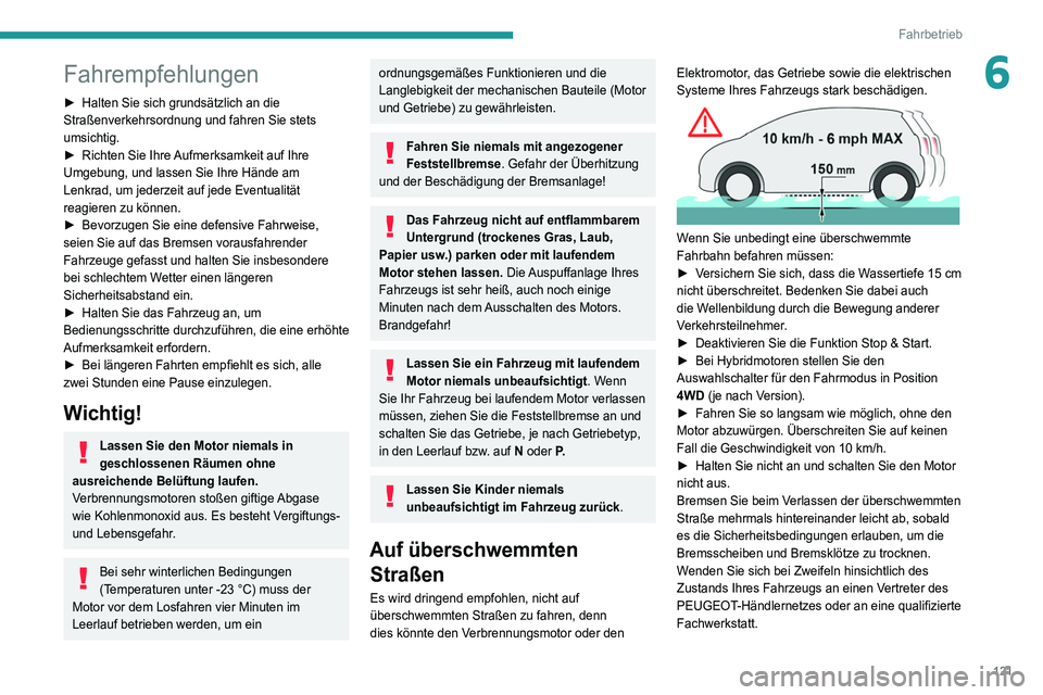 PEUGEOT 5008 2020 Betriebsanleitungen (in German) 121
Fahrbetrieb
6Fahrempfehlungen
► Halten Sie sich grundsätzlich an die
Straßenverkehrsordnung und fahren Sie stets
umsichtig.
►
Richten Sie Ihre
Aufmerksamkeit auf Ihre
Umgebung, und la PEUGEOT 5008 2020 Betriebsanleitungen (in German) 121
Fahrbetrieb
6Fahrempfehlungen
► Halten Sie sich grundsätzlich an die
Straßenverkehrsordnung und fahren Sie stets
umsichtig.
►
Richten Sie Ihre
Aufmerksamkeit auf Ihre
Umgebung, und la