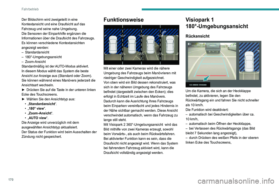 PEUGEOT 5008 2020 Betriebsanleitungen (in German) 170
Fahrbetrieb
Modus AUTO
Dieser Modus ist standardmäßig aktiviert.
Mithilfe der Sensoren im hinteren Stoßfänger
kann während eines Manövers, bei Annäherung
an ein Hindernis in Höhe der PEUGEOT 5008 2020 Betriebsanleitungen (in German) 170
Fahrbetrieb
Modus AUTO
Dieser Modus ist standardmäßig aktiviert.
Mithilfe der Sensoren im hinteren Stoßfänger
kann während eines Manövers, bei Annäherung
an ein Hindernis in Höhe der