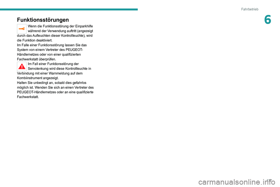 PEUGEOT 5008 2020 Betriebsanleitungen (in German) 177
Fahrbetrieb
6Funktionsstörungen
Wenn die Funktionsstörung der Einparkhilfe
während der Verwendung auftritt (angezeigt
durch das Aufleuchten dieser Kontrollleuchte), wird
die Funktion deaktiv PEUGEOT 5008 2020 Betriebsanleitungen (in German) 177
Fahrbetrieb
6Funktionsstörungen
Wenn die Funktionsstörung der Einparkhilfe
während der Verwendung auftritt (angezeigt
durch das Aufleuchten dieser Kontrollleuchte), wird
die Funktion deaktiv