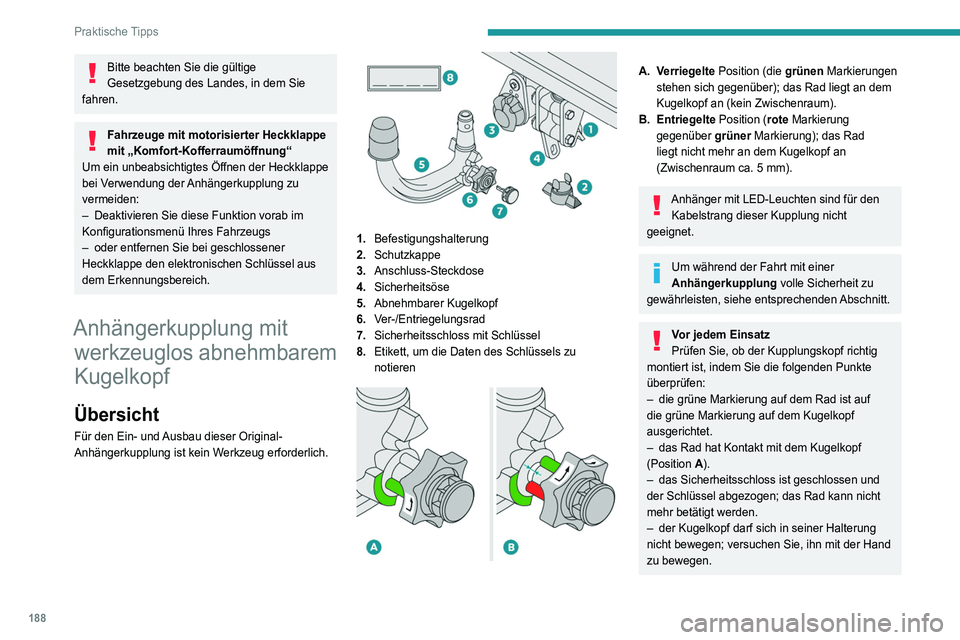 PEUGEOT 5008 2020 Betriebsanleitungen (in German) 188
Praktische Tipps
Bitte beachten Sie die gültige
Gesetzgebung des Landes, in dem Sie
fahren.
Fahrzeuge mit motorisierter Heckklappe
mit „Komfort-Kofferraumöffnung“
Um ein unbeabsichtigtes PEUGEOT 5008 2020 Betriebsanleitungen (in German) 188
Praktische Tipps
Bitte beachten Sie die gültige
Gesetzgebung des Landes, in dem Sie
fahren.
Fahrzeuge mit motorisierter Heckklappe
mit „Komfort-Kofferraumöffnung“
Um ein unbeabsichtigtes