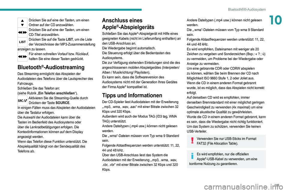 PEUGEOT 5008 2020 Betriebsanleitungen (in German) 251
Bluetooth®®-Audiosystem
10Drücken Sie auf eine der Tasten, um einen Ordner auf der CD anzuwählen.
Drücken Sie auf eine der Tasten, um einen CD-Titel anzuwählen.
Drücken Sie auf die Taste LI PEUGEOT 5008 2020 Betriebsanleitungen (in German) 251
Bluetooth®®-Audiosystem
10Drücken Sie auf eine der Tasten, um einen Ordner auf der CD anzuwählen.
Drücken Sie auf eine der Tasten, um einen CD-Titel anzuwählen.
Drücken Sie auf die Taste LI