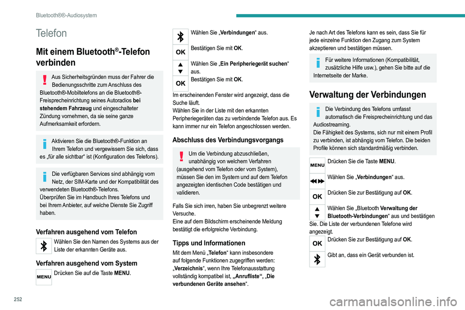 PEUGEOT 5008 2020 Betriebsanleitungen (in German) 252
Bluetooth®®-Audiosystem
Telefon
Mit einem Bluetooth®-Telefon
verbinden
Aus Sicherheitsgründen muss der Fahrer die
Bedienungsschritte zum Anschluss des
Bluetooth®-Mobiltelefons an die Bluet PEUGEOT 5008 2020 Betriebsanleitungen (in German) 252
Bluetooth®®-Audiosystem
Telefon
Mit einem Bluetooth®-Telefon
verbinden
Aus Sicherheitsgründen muss der Fahrer die
Bedienungsschritte zum Anschluss des
Bluetooth®-Mobiltelefons an die Bluet
