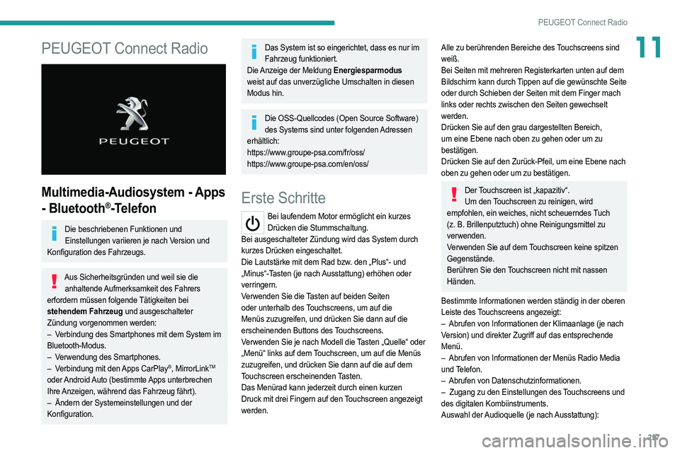 PEUGEOT 5008 2020 Betriebsanleitungen (in German) 257
PEUGEOT Connect Radio
11PEUGEOT Connect Radio
Multimedia-Audiosystem - Apps
- Bluetooth
®-Telefon
Die beschriebenen Funktionen und Einstellungen variieren je nach Version und
Konfiguration d PEUGEOT 5008 2020 Betriebsanleitungen (in German) 257
PEUGEOT Connect Radio
11PEUGEOT Connect Radio
Multimedia-Audiosystem - Apps
- Bluetooth
®-Telefon
Die beschriebenen Funktionen und Einstellungen variieren je nach Version und
Konfiguration d