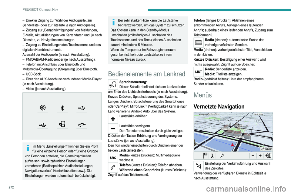 PEUGEOT 5008 2020 Betriebsanleitungen (in German) 272
PEUGEOT Connect Nav
– Direkter Zugang zur Wahl der Audioquelle, zur
Senderliste (oder zur Titelliste je nach Audioquelle).
–
Zugang zur „Benachrichtigungen“ von Meldungen,
E-Mails, A PEUGEOT 5008 2020 Betriebsanleitungen (in German) 272
PEUGEOT Connect Nav
– Direkter Zugang zur Wahl der Audioquelle, zur
Senderliste (oder zur Titelliste je nach Audioquelle).
–
Zugang zur „Benachrichtigungen“ von Meldungen,
E-Mails, A