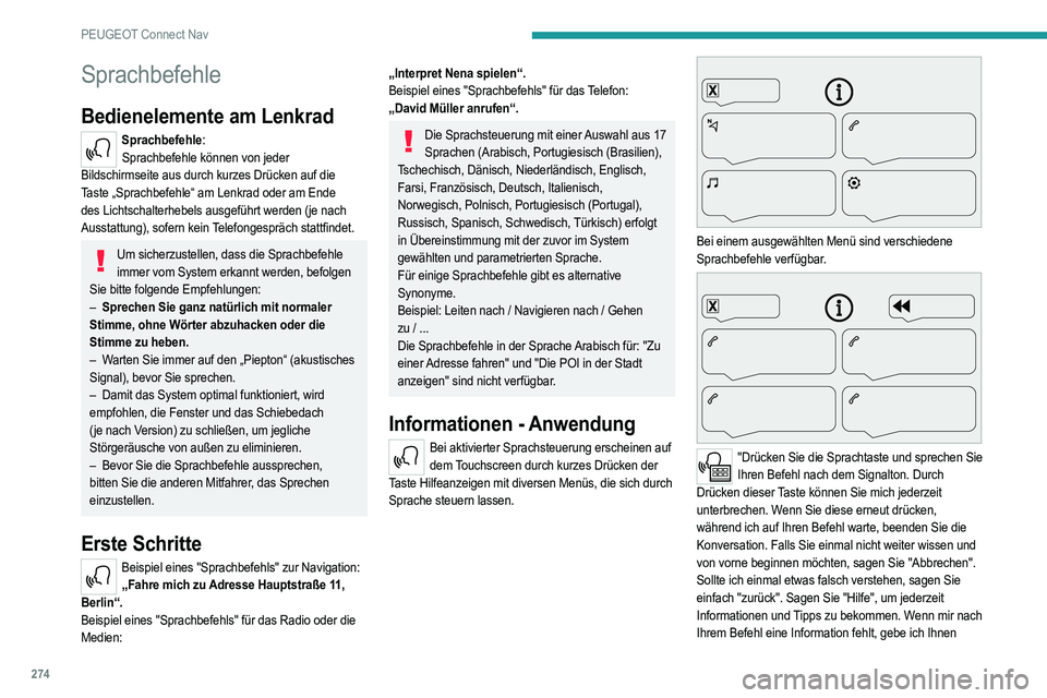 PEUGEOT 5008 2020 Betriebsanleitungen (in German) 274
PEUGEOT Connect Nav
Sprachbefehle
Bedienelemente am Lenkrad
Sprachbefehle:Sprachbefehle können von jeder
Bildschirmseite aus durch kurzes Drücken auf die
Taste „Sprachbefehle“ am Lenkrad PEUGEOT 5008 2020 Betriebsanleitungen (in German) 274
PEUGEOT Connect Nav
Sprachbefehle
Bedienelemente am Lenkrad
Sprachbefehle:Sprachbefehle können von jeder
Bildschirmseite aus durch kurzes Drücken auf die
Taste „Sprachbefehle“ am Lenkrad