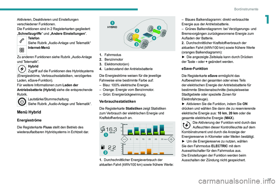 PEUGEOT 5008 2020  Betriebsanleitungen (in German) 27
Bordinstrumente
1Aktivieren, Deaktivieren und Einstellungen 
verschiedener Funktionen.
Die Funktionen sind in 2 Registerkarten gegliedert: 
„Schnellzugriffe“ und „Andere Einstellungen“.
Tel