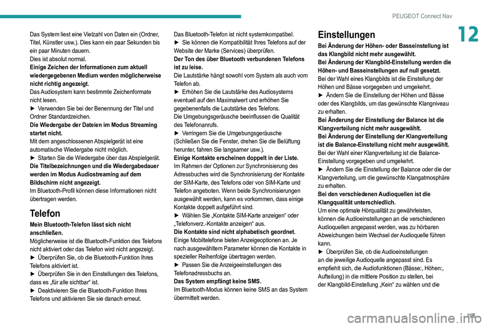 PEUGEOT 5008 2020  Betriebsanleitungen (in German) 295
PEUGEOT Connect Nav
12Das System liest eine Vielzahl von Daten ein (Ordner, 
Titel, Künstler usw.). Dies kann ein paar Sekunden bis 
ein paar Minuten dauern.
Dies ist absolut normal.
Einige Zeich