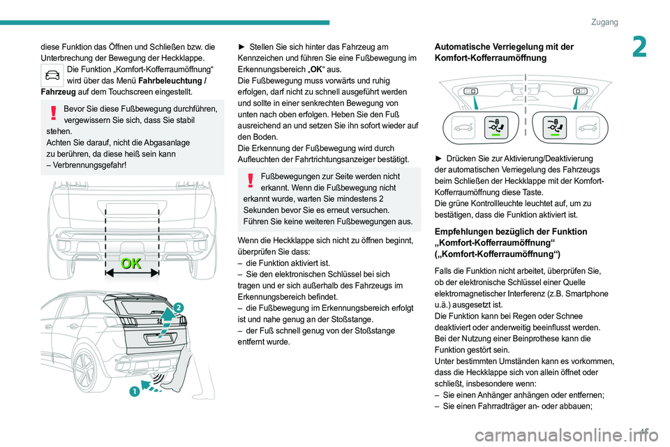 PEUGEOT 5008 2020 Betriebsanleitungen (in German) 41
Zugang
2diese Funktion das Öffnen und Schließen bzw. die
Unterbrechung der Bewegung der Heckklappe.
Die Funktion „Komfort-Kofferraumöffnung“ wird über das Menü Fahrbeleuchtung /
Fahrze PEUGEOT 5008 2020 Betriebsanleitungen (in German) 41
Zugang
2diese Funktion das Öffnen und Schließen bzw. die
Unterbrechung der Bewegung der Heckklappe.
Die Funktion „Komfort-Kofferraumöffnung“ wird über das Menü Fahrbeleuchtung /
Fahrze