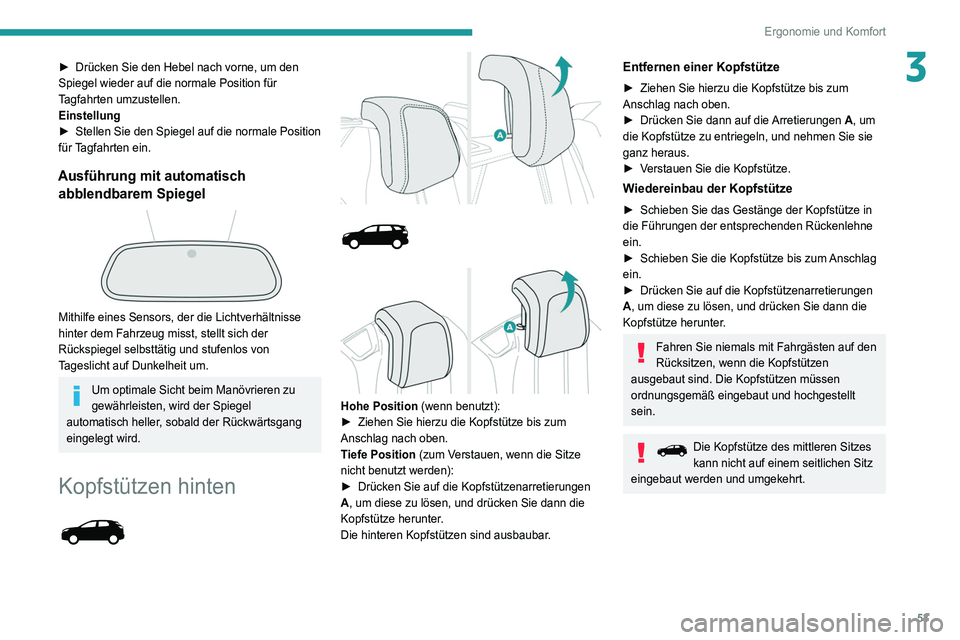 PEUGEOT 5008 2020  Betriebsanleitungen (in German) 53
Ergonomie und Komfort
3► Drücken Sie den Hebel nach vorne, um den 
Spiegel wieder auf die normale Position für 
T
agfahrten umzustellen.
Einstellung
►
 
Stellen Sie den Spiegel auf die normal