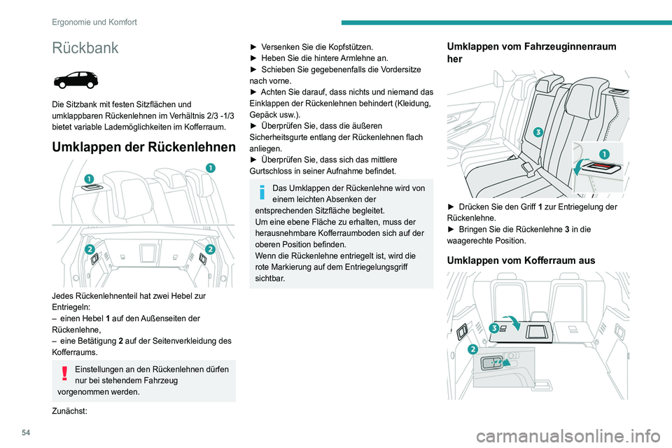 PEUGEOT 5008 2020  Betriebsanleitungen (in German) 54
Ergonomie und Komfort
Rückbank 
 
Die Sitzbank mit festen Sitzflächen und 
umklappbaren Rückenlehnen im Verhältnis 2/3 -1/3 
bietet variable Lademöglichkeiten im Kofferraum.
Umklappen der Rüc