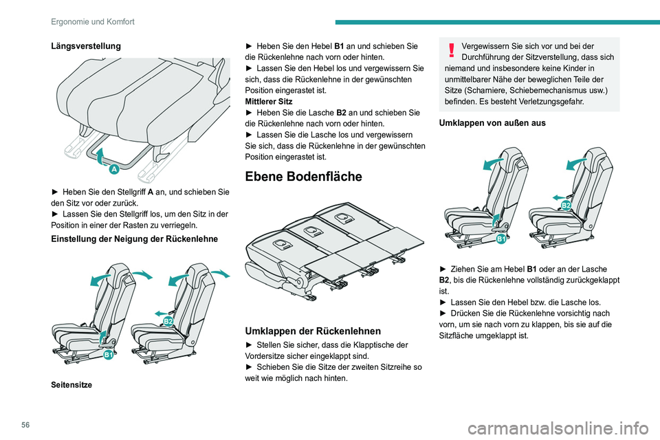 PEUGEOT 5008 2020  Betriebsanleitungen (in German) 56
Ergonomie und Komfort
Längsverstellung 
 
► Heben Sie den Stellgriff A  an, und schieben Sie 
den Sitz vor oder zurück.
►
 
Lassen Sie den Stellgriff los, um den Sitz in der 
Position in eine