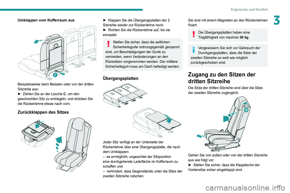 PEUGEOT 5008 2020  Betriebsanleitungen (in German) 57
Ergonomie und Komfort
3Umklappen vom Kofferraum aus 
 
Beispielsweise beim Beladen oder von der dritten 
Sitzreihe aus:
► 
Ziehen Sie an der Lasche  C

, um den 
gewünschten Sitz zu entriegeln, 