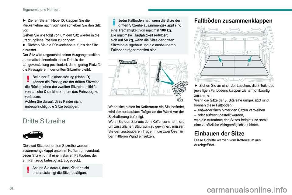 PEUGEOT 5008 2020  Betriebsanleitungen (in German) 58
Ergonomie und Komfort
► Ziehen Sie am Hebel D , klappen Sie die 
Rückenlehne nach vorn und schieben Sie den Sitz 
vor.
Gehen Sie wie folgt vor, um den Sitz wieder in die 
ursprüngliche Position